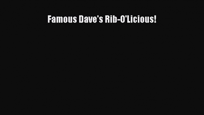 Download Books Famous Dave's Rib-O'Licious! E-Book Free