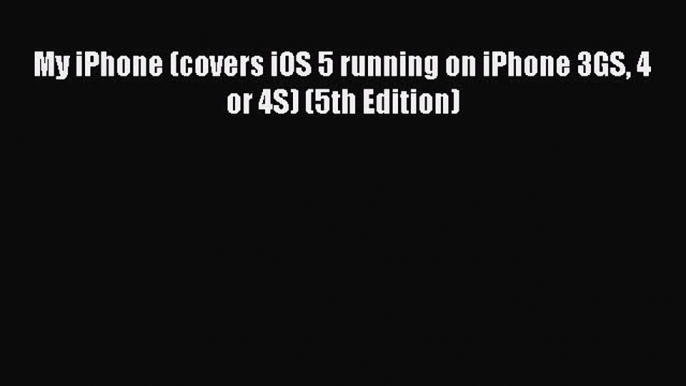 Read My iPhone (covers iOS 5 running on iPhone 3GS 4 or 4S) (5th Edition) E-Book Free