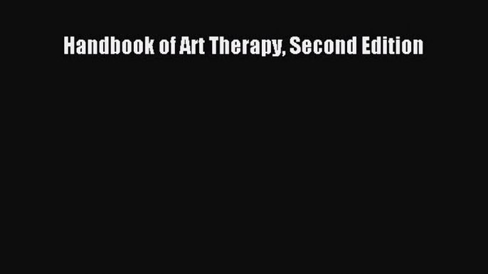 [Download] Handbook of Art Therapy Second Edition Ebook Online