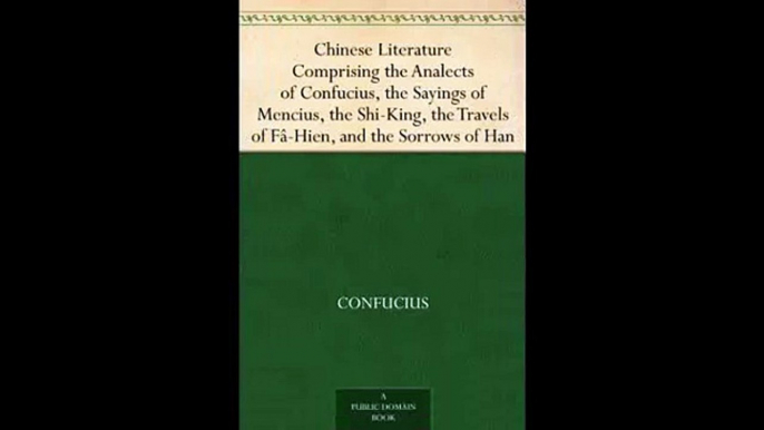 Chinese Literature Comprising the Analects of Confucius the Sayings of Mencius the Shi King the Trav