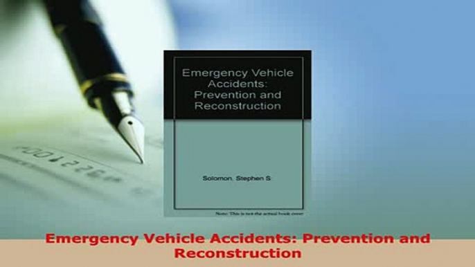 Download  Emergency Vehicle Accidents Prevention and Reconstruction Free Books