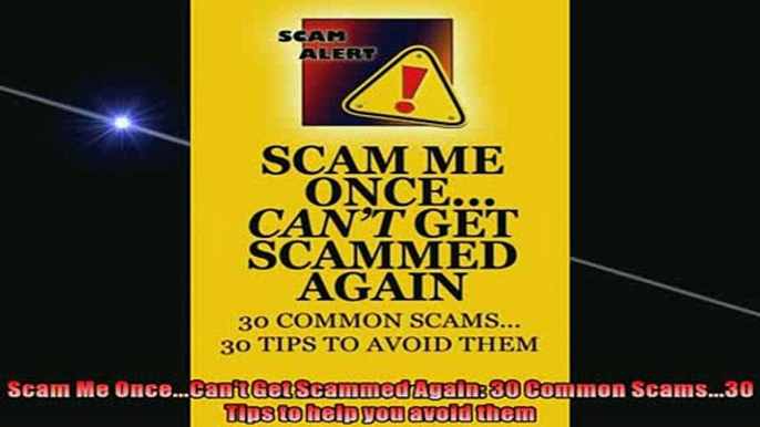 Free PDF Downlaod  Scam Me OnceCant Get Scammed Again 30 Common Scams30 Tips to help you avoid them  FREE BOOOK ONLINE