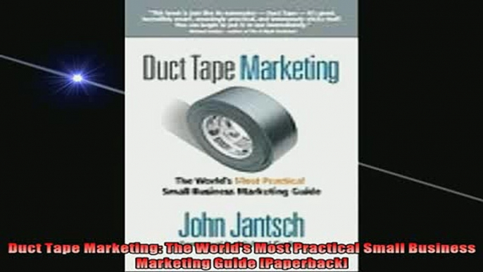 READ FREE Ebooks  Duct Tape Marketing The Worlds Most Practical Small Business Marketing Guide Paperback Full EBook