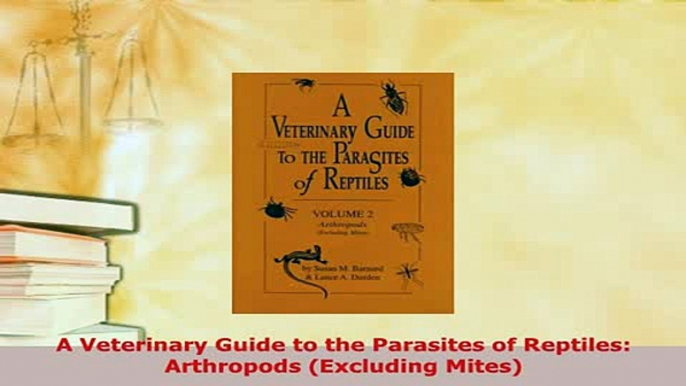 Read  A Veterinary Guide to the Parasites of Reptiles Arthropods Excluding Mites Ebook Free