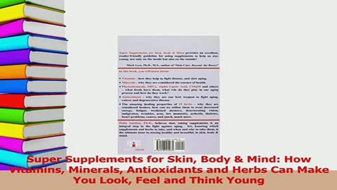 PDF  Super Supplements for Skin Body  Mind How Vitamins Minerals Antioxidants and Herbs Can Free Books