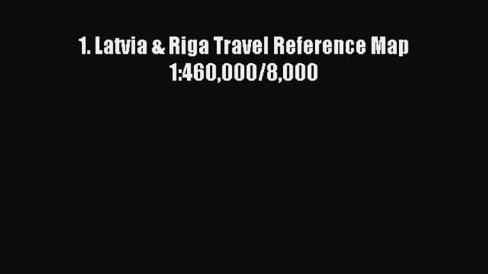 Read 1. Latvia & Riga Travel Reference Map 1:460000/8000 Ebook Free