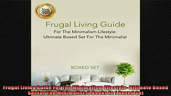 FREE PDF  Frugal Living Guide For The Minimalism Lifestyle Ultimate Boxed Set For The Minimalist 3  FREE BOOOK ONLINE