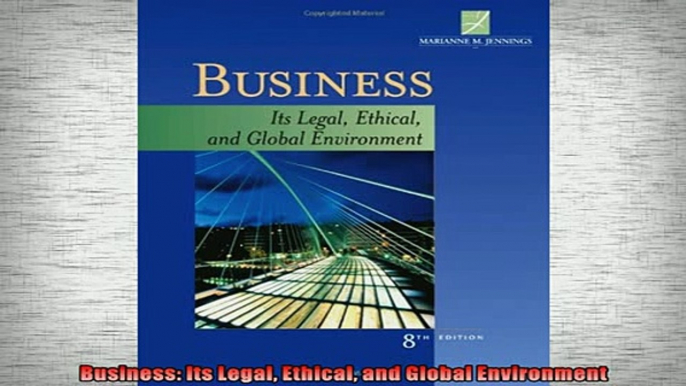 FREE DOWNLOAD  Business Its Legal Ethical and Global Environment  FREE BOOOK ONLINE