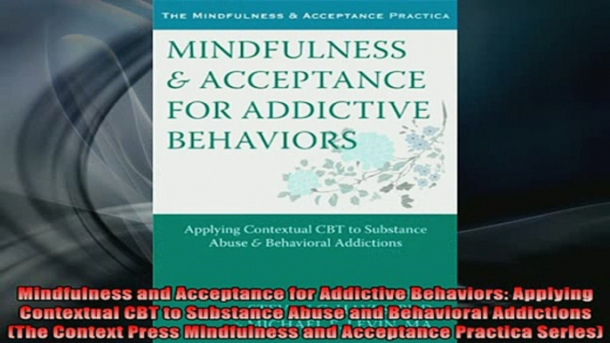 READ book  Mindfulness and Acceptance for Addictive Behaviors Applying Contextual CBT to Substance Full EBook