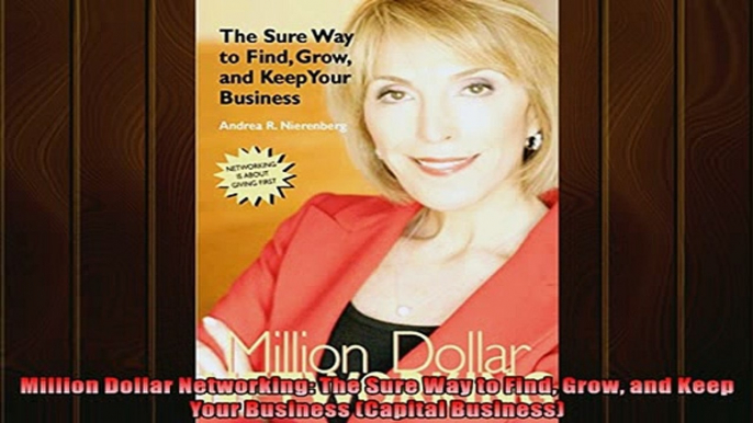 READ book  Million Dollar Networking The Sure Way to Find Grow and Keep Your Business Capital  FREE BOOOK ONLINE