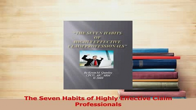 PDF  The Seven Habits of Highly Effective Claim Professionals Download Full Ebook