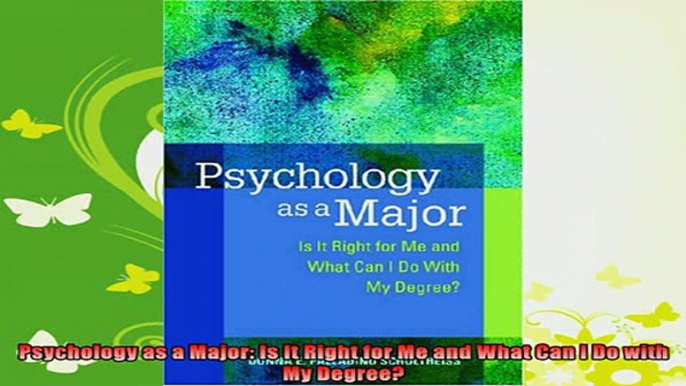 new book  Psychology as a Major Is It Right for Me and What Can I Do with My Degree