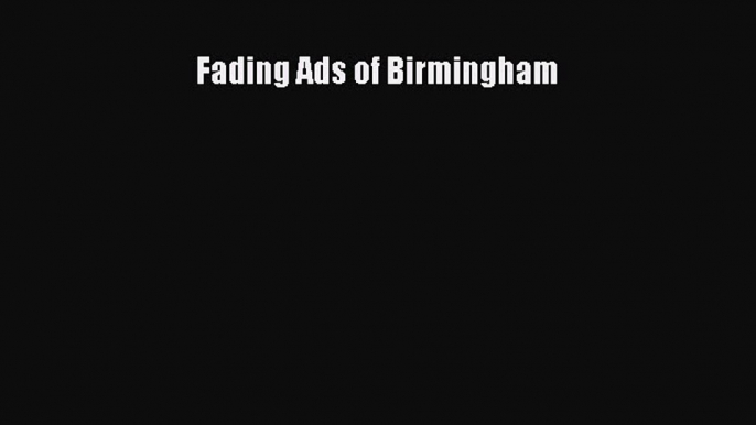 Download Fading Ads of Birmingham PDF Online