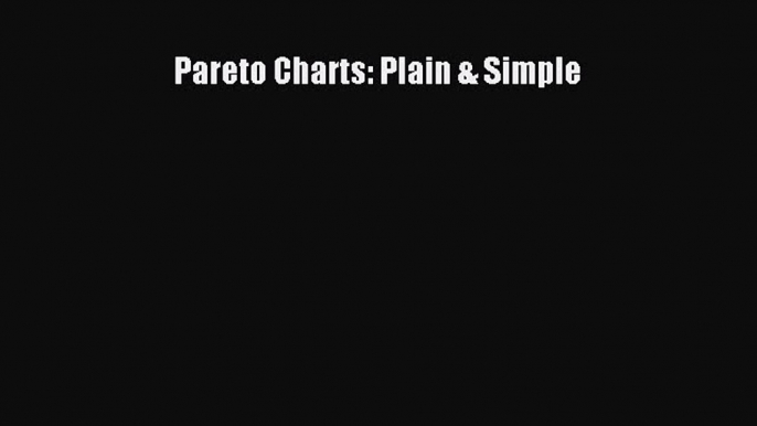 Download Pareto Charts: Plain & Simple Ebook Online