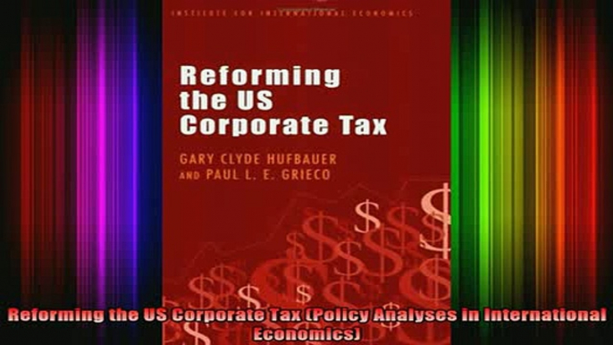 READ book  Reforming the US Corporate Tax Policy Analyses in International Economics Full EBook