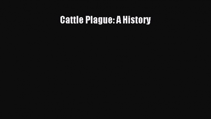 Read Cattle Plague: A History Ebook Free