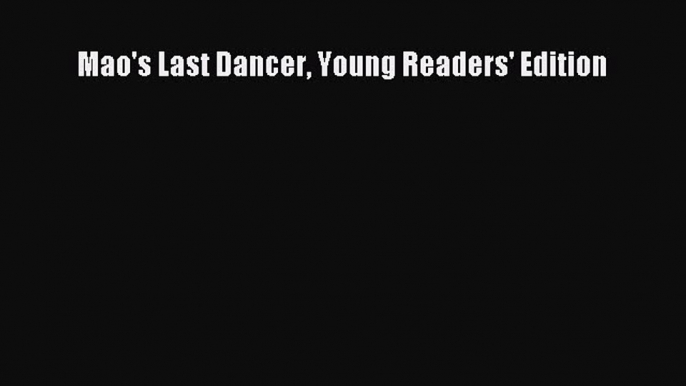 [Read PDF] Mao's Last Dancer Young Readers' Edition Download Online