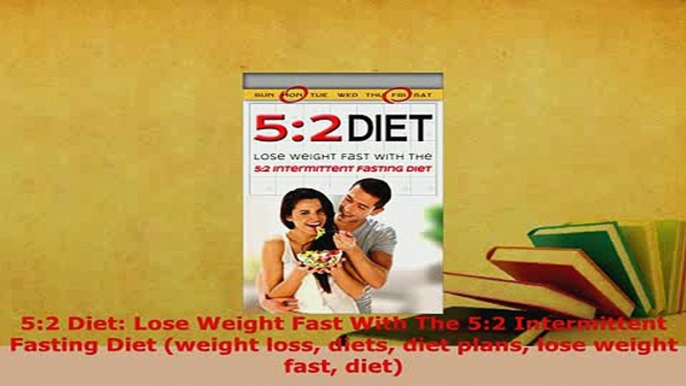 Download  52 Diet Lose Weight Fast With The 52 Intermittent Fasting Diet weight loss diets diet Ebook Free