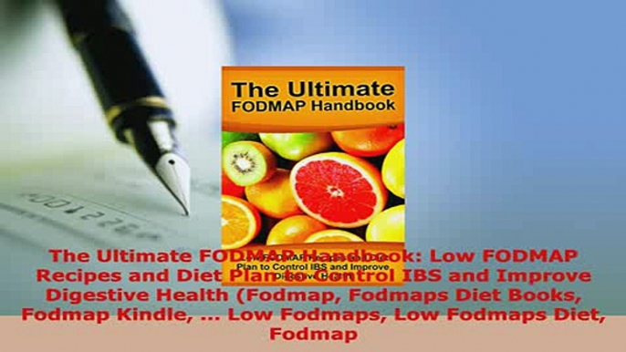 PDF  The Ultimate FODMAP Handbook Low FODMAP Recipes and Diet Plan to Control IBS and Improve  EBook