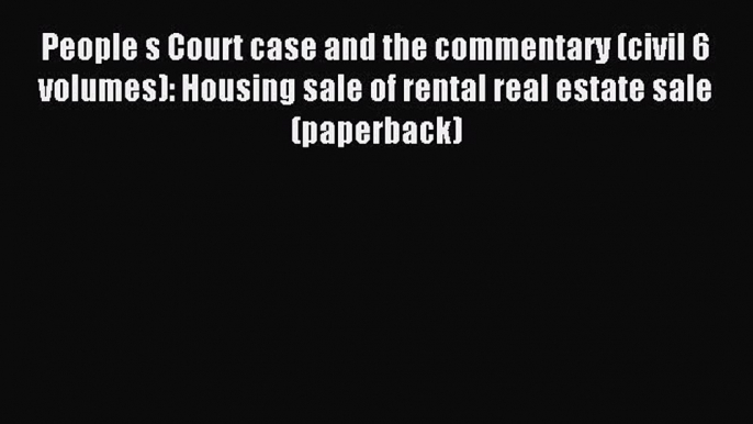 Read People s Court case and the commentary (civil 6 volumes): Housing sale of rental real