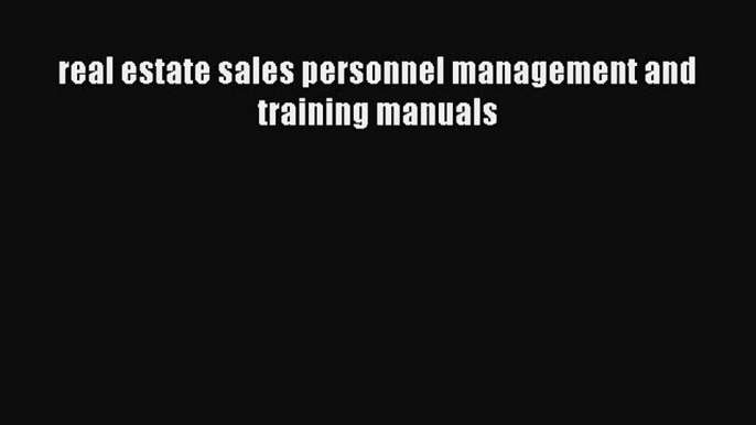 Read real estate sales personnel management and training manuals Ebook Online