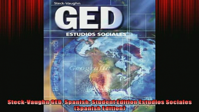 FREE DOWNLOAD  SteckVaughn GED Spanish Student Edition Estudios Sociales Spanish Edition  BOOK ONLINE