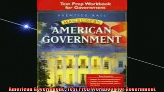 EBOOK ONLINE  American Government  Test Prep Workbook for Government  FREE BOOOK ONLINE