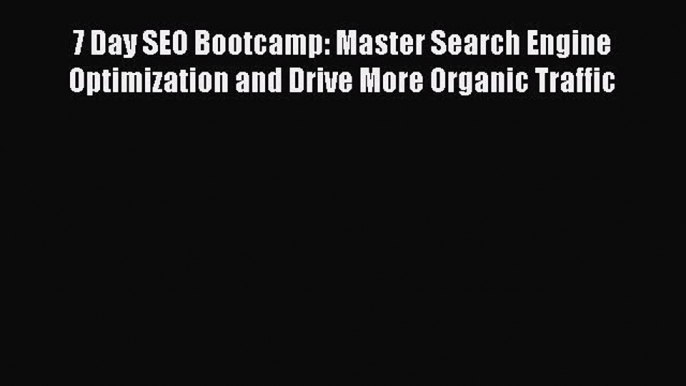 [PDF] 7 Day SEO Bootcamp: Master Search Engine Optimization and Drive More Organic Traffic