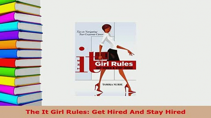 PDF  The It Girl Rules Get Hired And Stay Hired Free Books