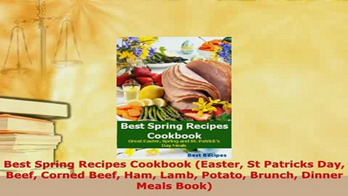 Download  Best Spring Recipes Cookbook Easter St Patricks Day Beef Corned Beef Ham Lamb Potato Read Online