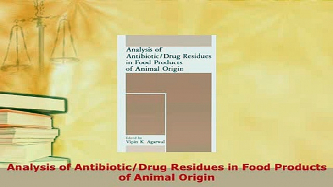 Read  Analysis of AntibioticDrug Residues in Food Products of Animal Origin Ebook Free