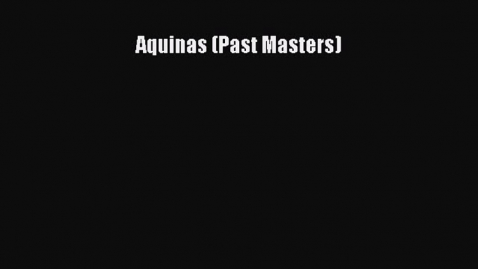 [Read PDF] Aquinas (Past Masters) Ebook Free