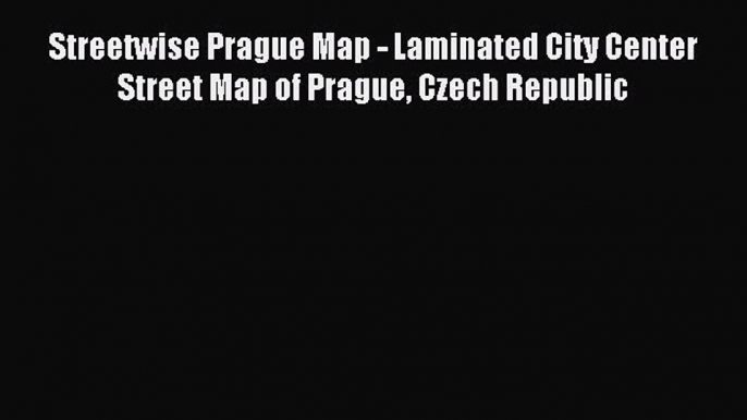 Read Streetwise Prague Map - Laminated City Center Street Map of Prague Czech Republic PDF