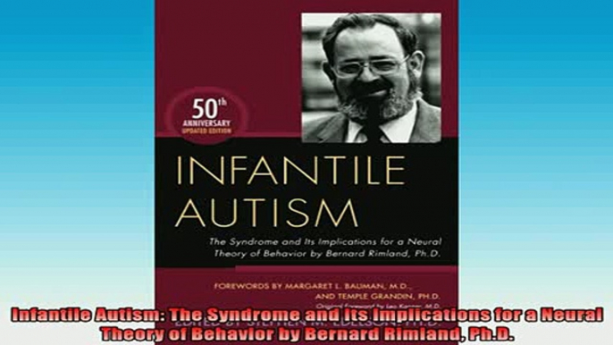 READ book  Infantile Autism The Syndrome and Its Implications for a Neural Theory of Behavior by Full EBook