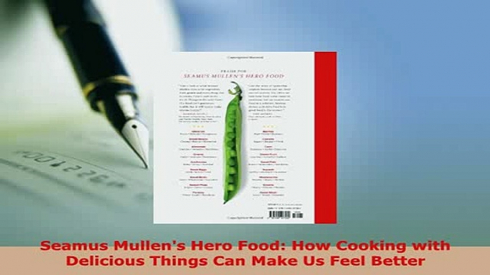 PDF  Seamus Mullens Hero Food How Cooking with Delicious Things Can Make Us Feel Better Free Books