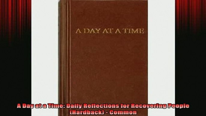 READ FREE Ebooks  A Day at a Time Daily Reflections for Recovering People Hardback  Common Free Online