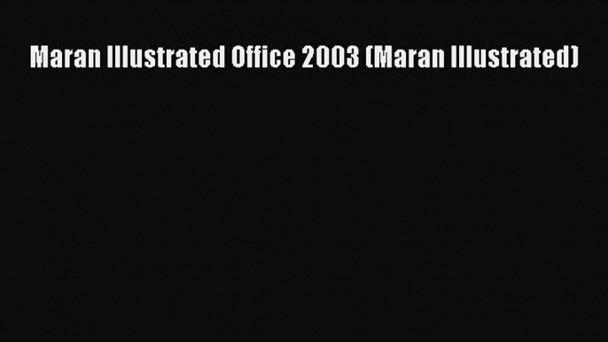 Download Maran Illustrated Office 2003 (Maran Illustrated) PDF Online