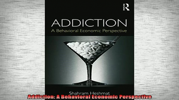 Downlaod Full PDF Free  Addiction A Behavioral Economic Perspective Free Online