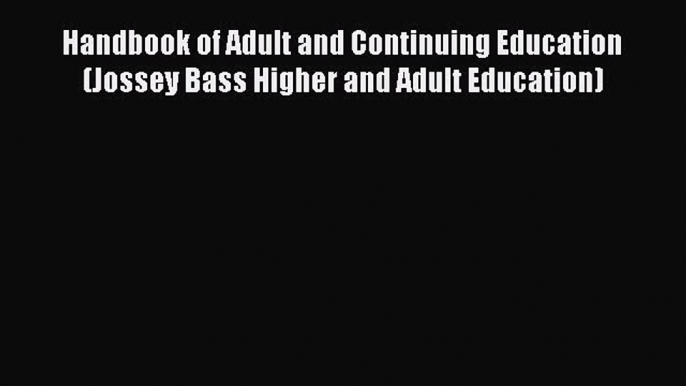 Read Handbook of Adult and Continuing Education (Jossey Bass Higher and Adult Education) PDF