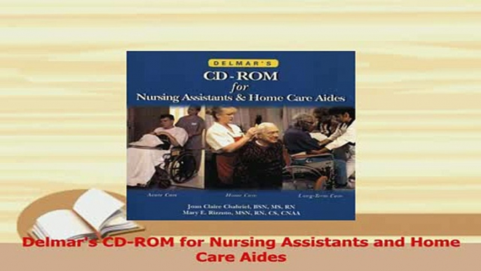 Read  Delmars CDROM for Nursing Assistants and Home Care Aides Ebook Free