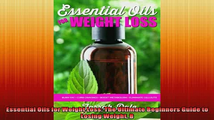 READ book  Essential Oils for Weight Loss The Ultimate Beginners Guide to Losing Weight B Online Free