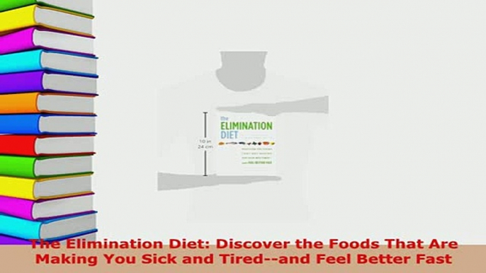 The Elimination Diet Discover the Foods That Are Making You Sick and Tiredand Feel