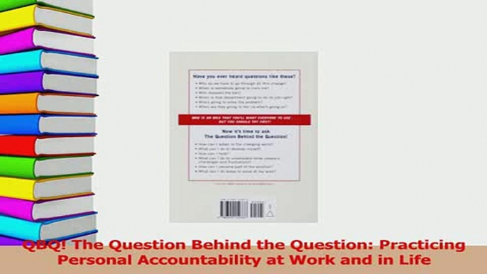 Read  QBQ The Question Behind the Question Practicing Personal Accountability at Work and in Ebook Free