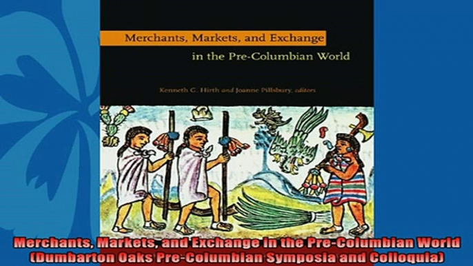 One of the best  Merchants Markets and Exchange in the PreColumbian World Dumbarton Oaks PreColumbian