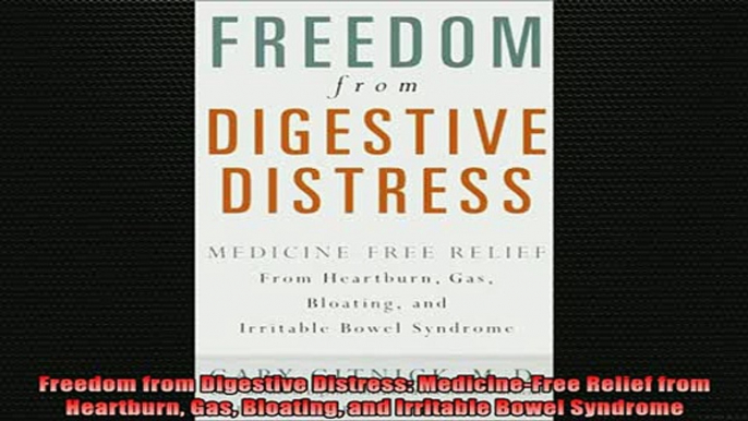 READ book  Freedom from Digestive Distress MedicineFree Relief from Heartburn Gas Bloating and Full EBook