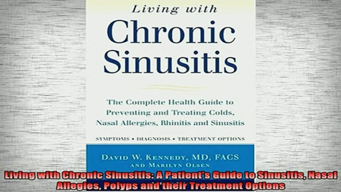 READ book  Living with Chronic Sinusitis A Patients Guide to Sinusitis Nasal Allegies Polyps and Full Free