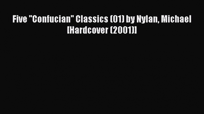 Read Five ''Confucian'' Classics (01) by Nylan Michael [Hardcover (2001)] Ebook Free