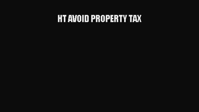 Read HT AVOID PROPERTY TAX Ebook Free