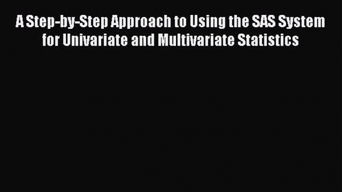 [PDF] A Step-by-Step Approach to Using the SAS System for Univariate and Multivariate Statistics