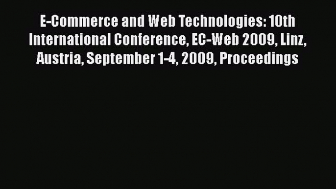 Download E-Commerce and Web Technologies: 10th International Conference EC-Web 2009 Linz Austria